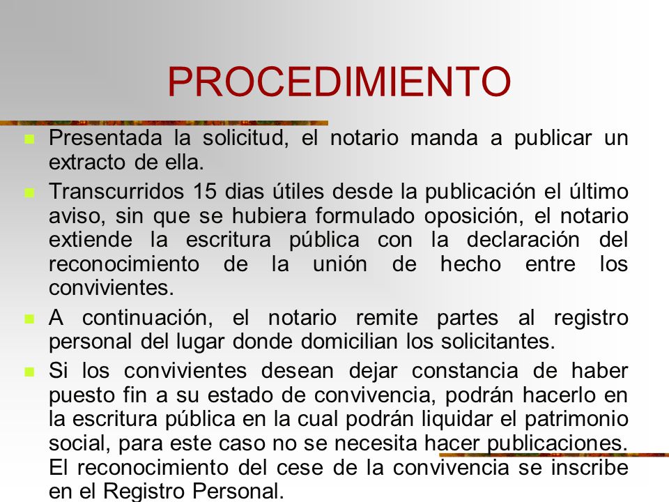 PROCEDIMIENTO Presentada la solicitud, el notario manda a publicar un extracto de ella.