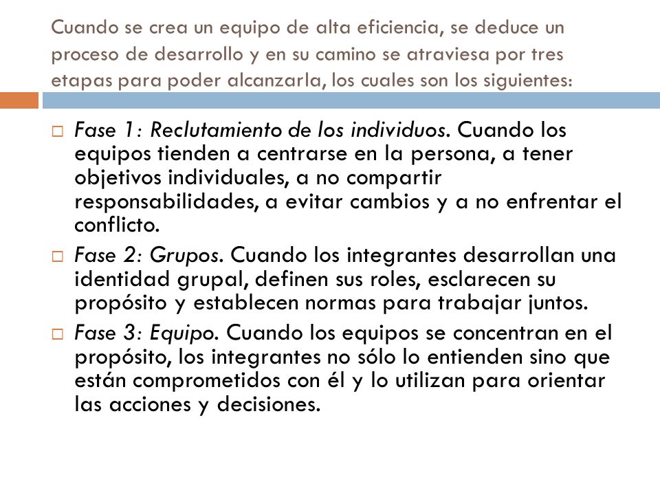 Cuando se crea un equipo de alta eficiencia, se deduce un proceso de desarrollo y en su camino se atraviesa por tres etapas para poder alcanzarla, los cuales son los siguientes: