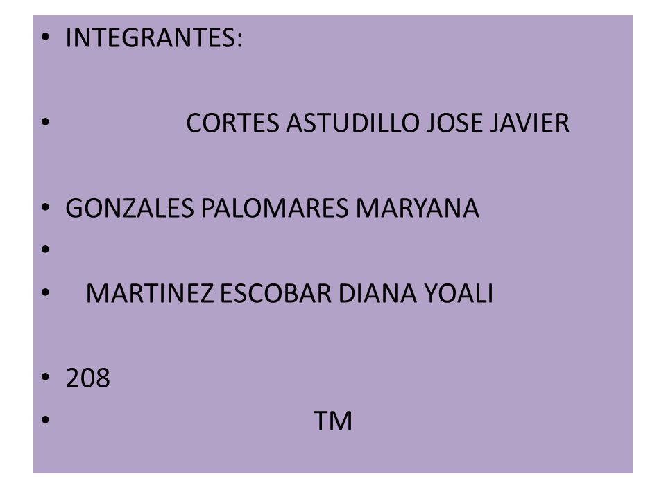 INTEGRANTES: CORTES ASTUDILLO JOSE JAVIER. GONZALES PALOMARES MARYANA. MARTINEZ ESCOBAR DIANA YOALI.