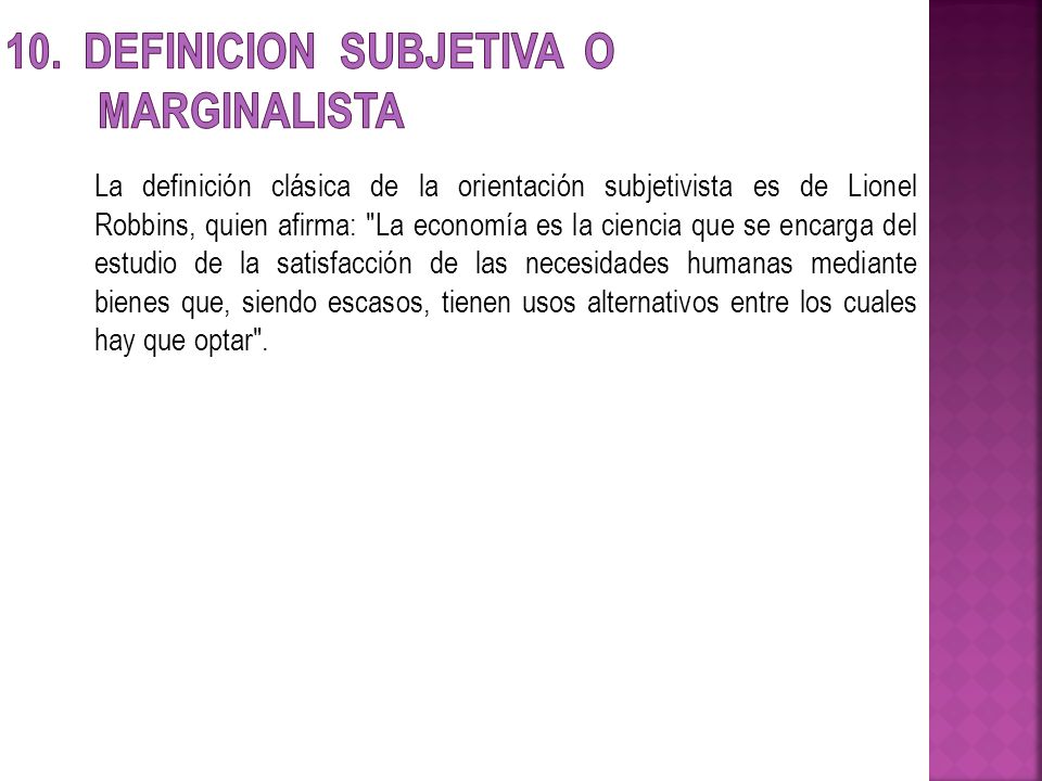 10. DEFINICION SUBJETIVA O MARGINALISTA