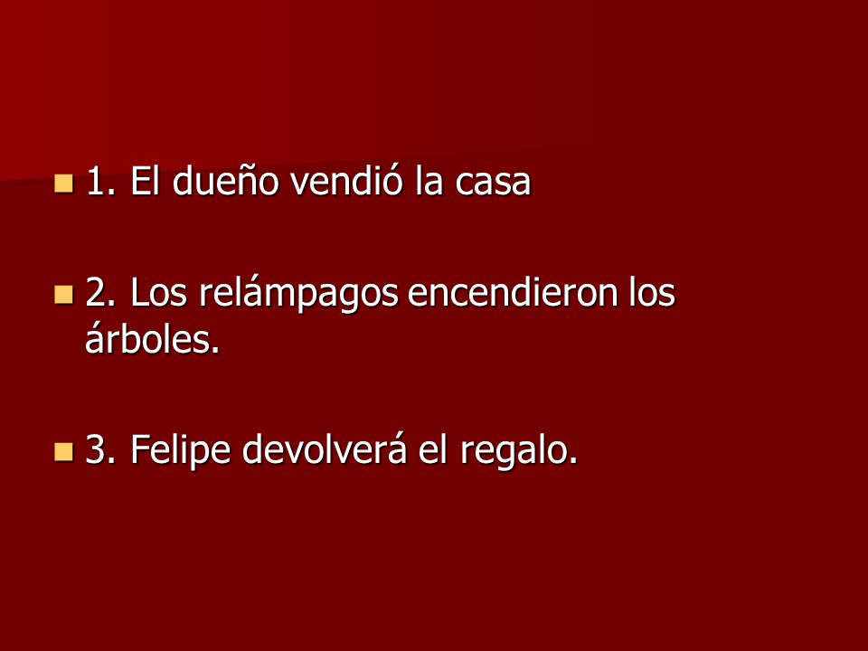 1. El dueño vendió la casa 2. Los relámpagos encendieron los árboles.