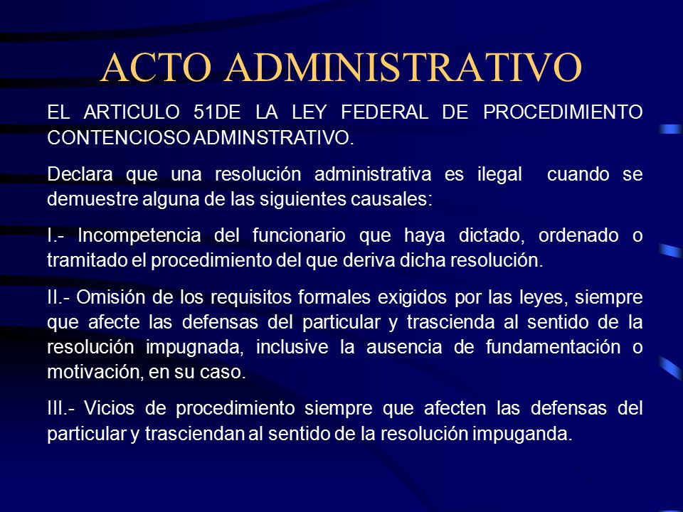 ACTO ADMINISTRATIVO EL ARTICULO 51DE LA LEY FEDERAL DE PROCEDIMIENTO CONTENCIOSO ADMINSTRATIVO.