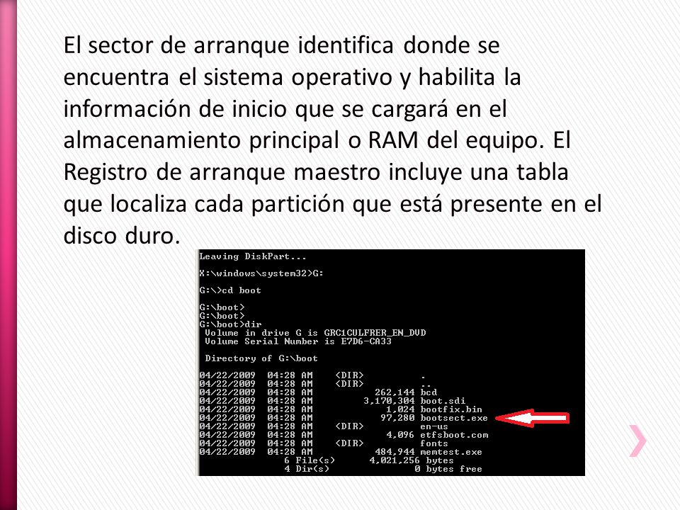 El sector de arranque identifica donde se encuentra el sistema operativo y habilita la información de inicio que se cargará en el almacenamiento principal o RAM del equipo.
