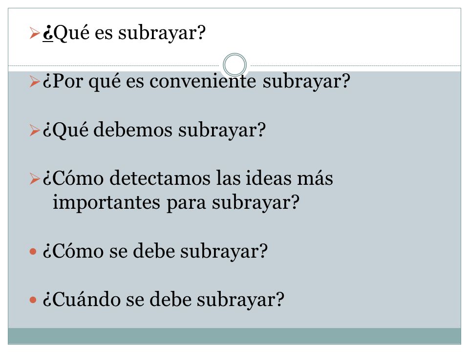 ¿Qué es subrayar ¿Por qué es conveniente subrayar ¿Qué debemos subrayar ¿Cómo detectamos las ideas más.
