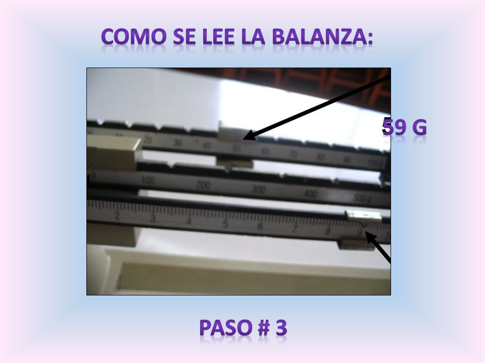 Como se lee la balanza: 59 g Paso # 3
