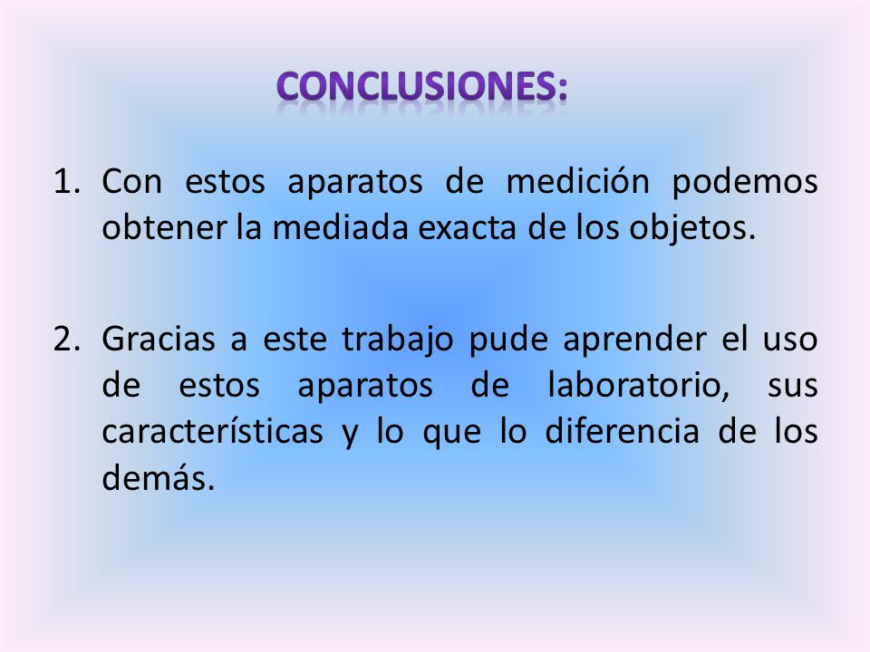 Conclusiones: Con estos aparatos de medición podemos obtener la mediada exacta de los objetos.