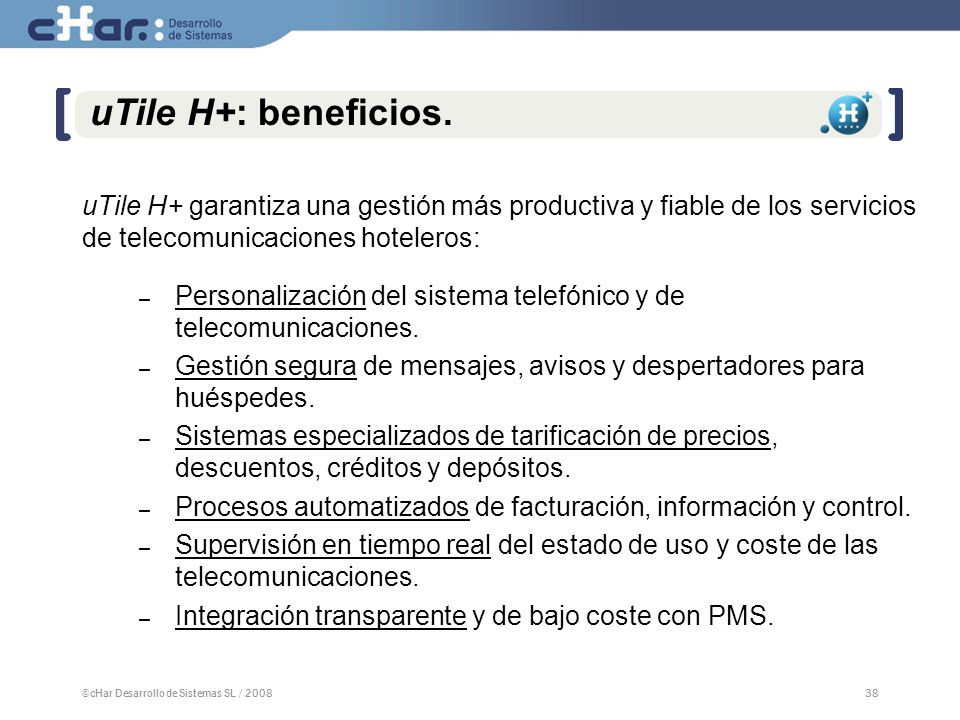 uTile H+: beneficios. uTile H+ garantiza una gestión más productiva y fiable de los servicios de telecomunicaciones hoteleros: