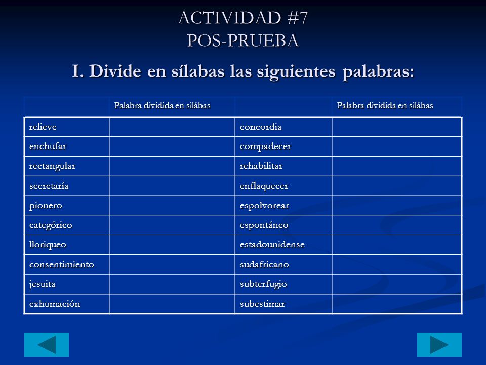 ACTIVIDAD #7 POS-PRUEBA I. Divide en sílabas las siguientes palabras: