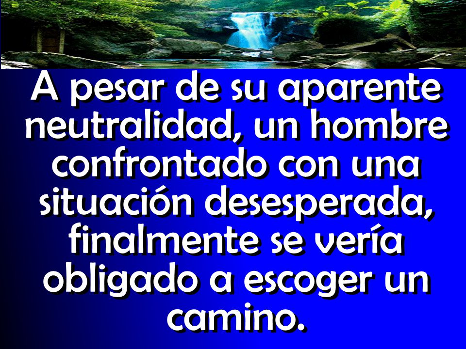 A pesar de su aparente neutralidad, un hombre confrontado con una situación desesperada, finalmente se vería obligado a escoger un camino.