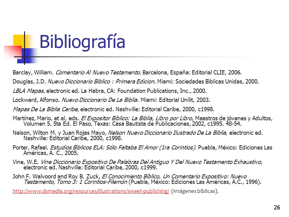 Bibliografía Barclay, William. Comentario Al Nuevo Testamento. Barcelona, España: Editorial CLIE,