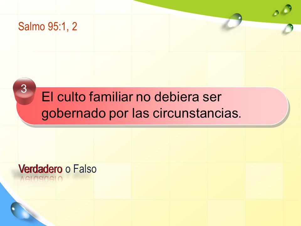 El culto familiar no debiera ser gobernado por las circunstancias.