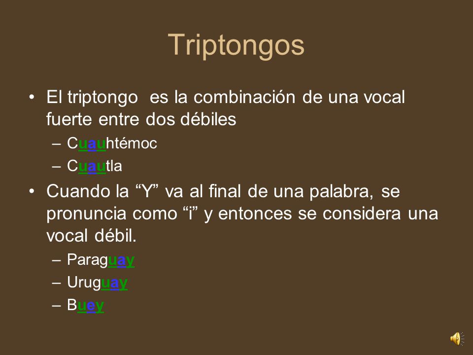 Triptongos El triptongo es la combinación de una vocal fuerte entre dos débiles. Cuauhtémoc. Cuautla.