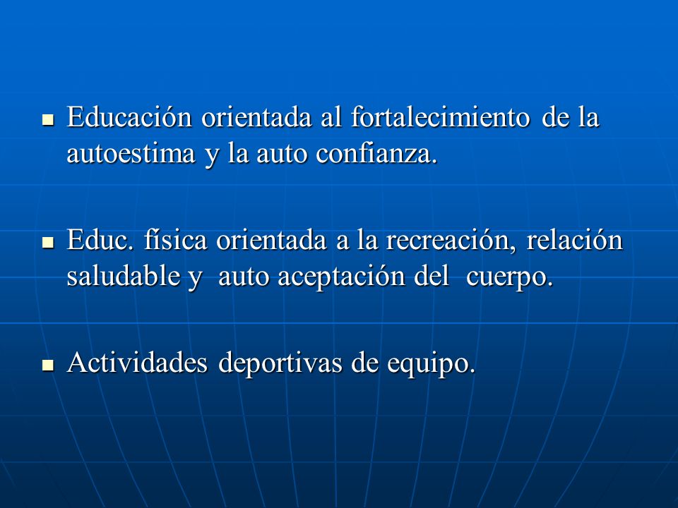 Educación orientada al fortalecimiento de la autoestima y la auto confianza.