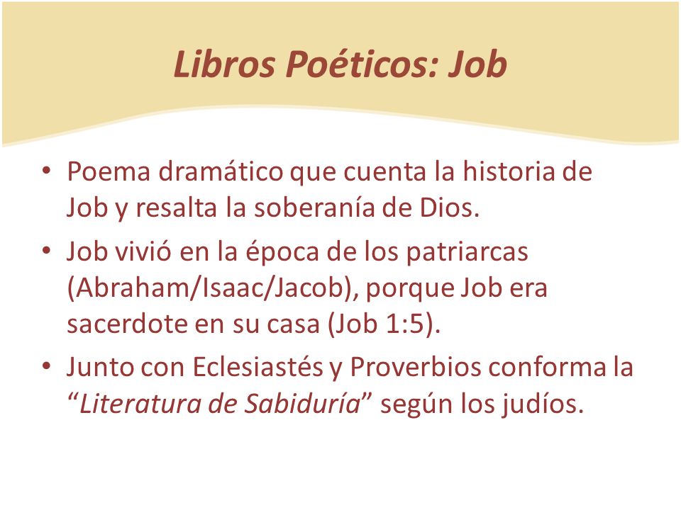 Libros Poéticos: Job Poema dramático que cuenta la historia de Job y resalta la soberanía de Dios.
