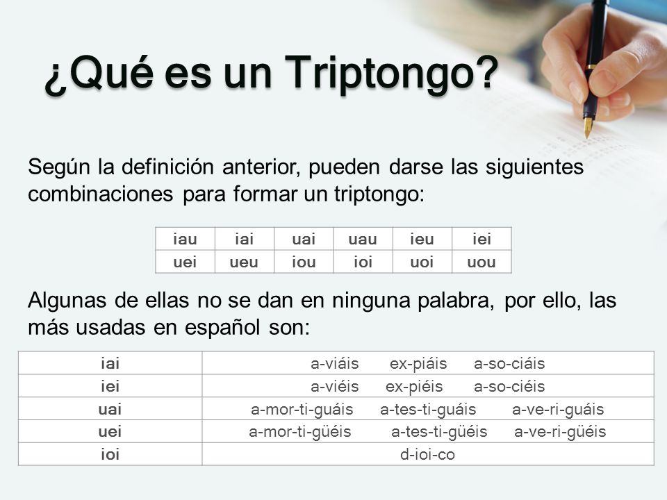 ¿Qué es un Triptongo Según la definición anterior, pueden darse las siguientes combinaciones para formar un triptongo: