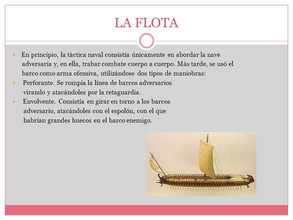 LA FLOTA En principio, la táctica naval consistía únicamente en abordar la nave.