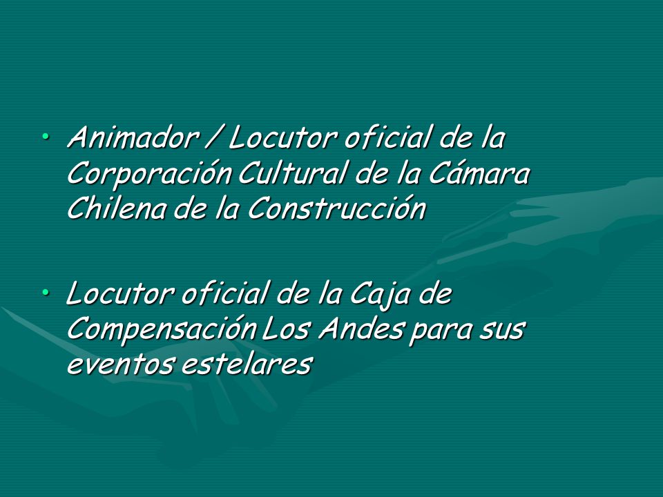 Animador / Locutor oficial de la Corporación Cultural de la Cámara Chilena de la Construcción
