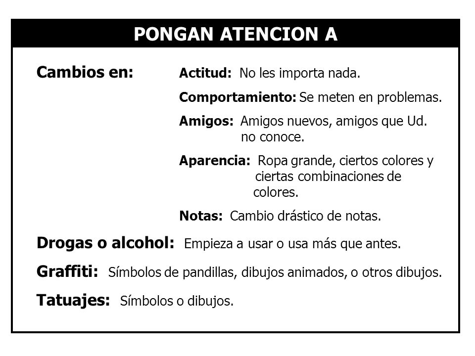PONGAN ATENCION A Cambios en: Actitud: No les importa nada.