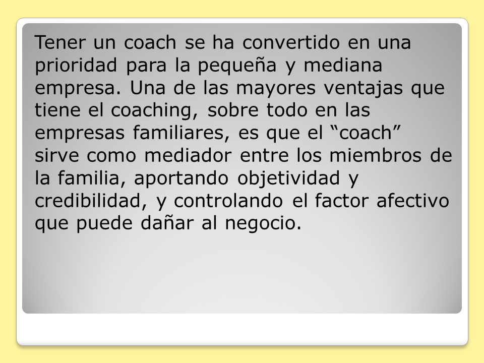 Tener un coach se ha convertido en una prioridad para la pequeña y mediana empresa.