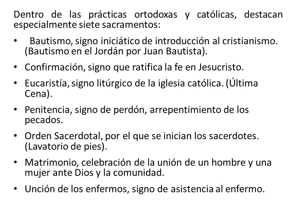 Dentro de las prácticas ortodoxas y católicas, destacan especialmente siete sacramentos: