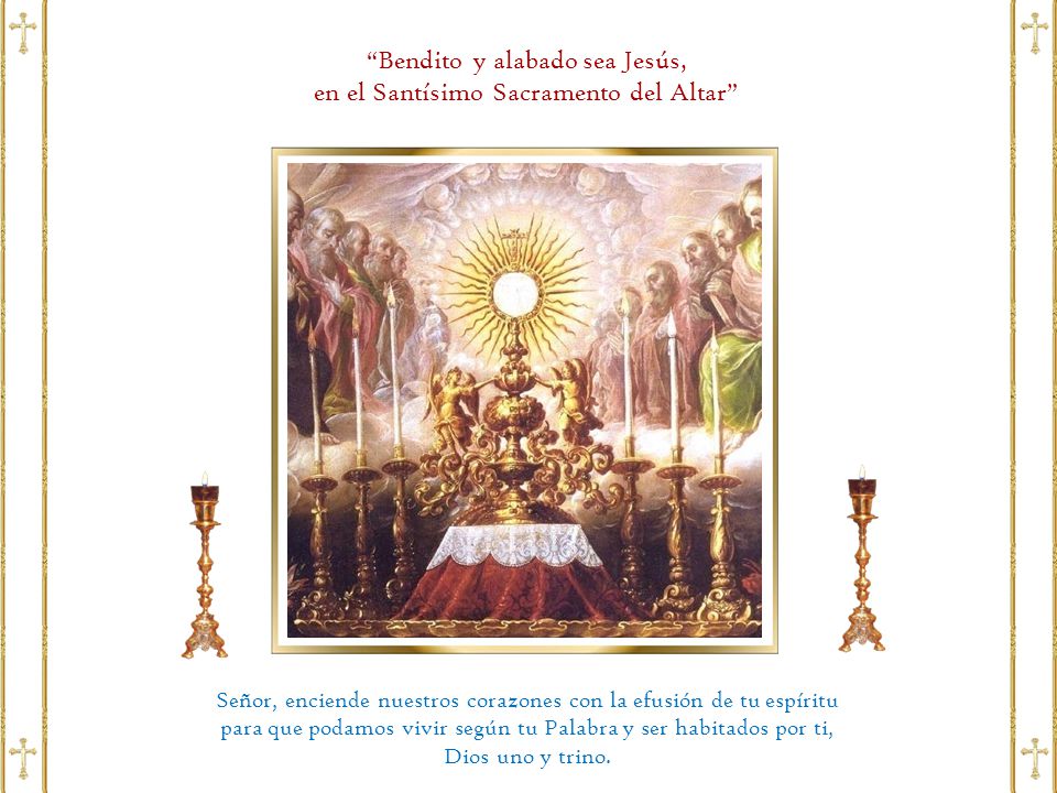 Bendito y alabado sea Jesús, en el Santísimo Sacramento del Altar