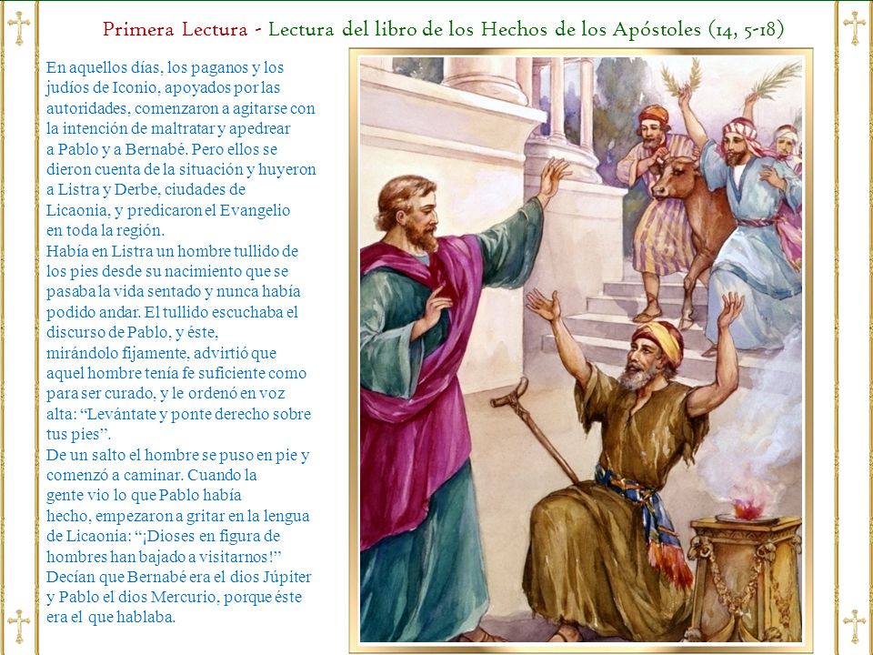 Primera Lectura - Lectura del libro de los Hechos de los Apóstoles (14, 5-18)