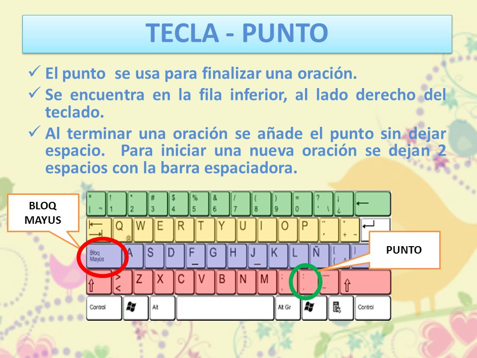 TECLA - PUNTO El punto se usa para finalizar una oración.