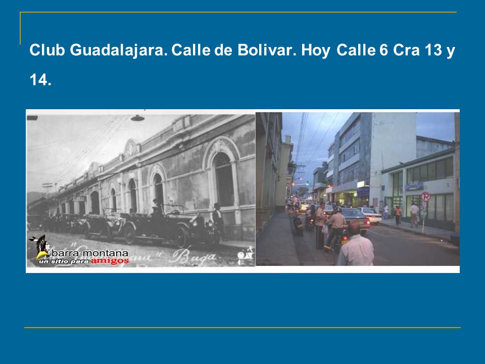 Club Guadalajara. Calle de Bolivar. Hoy Calle 6 Cra 13 y 14.