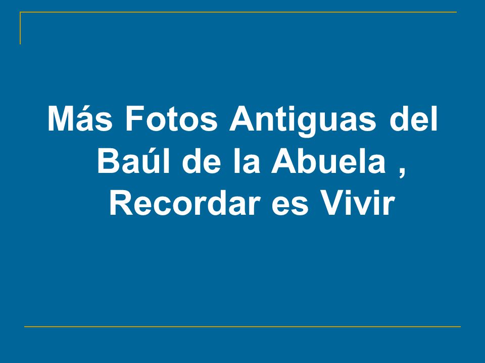 Más Fotos Antiguas del Baúl de la Abuela , Recordar es Vivir