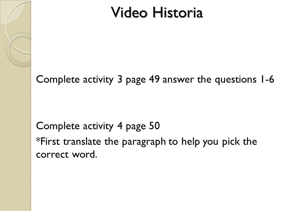 Video Historia Complete activity 3 page 49 answer the questions 1-6