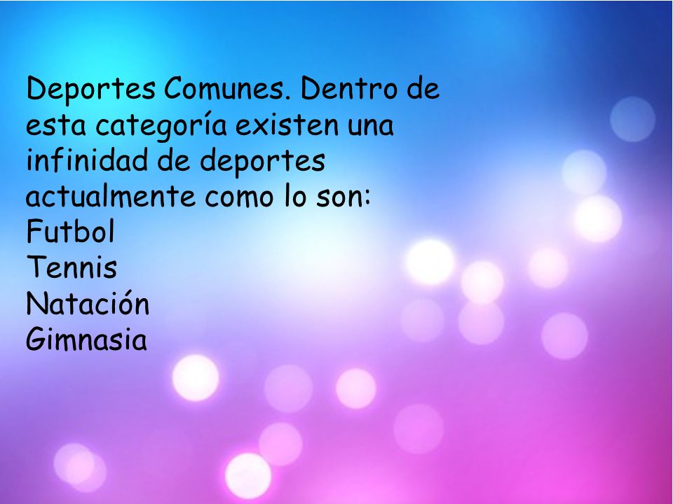 Deportes Comunes. Dentro de esta categoría existen una infinidad de deportes actualmente como lo son: