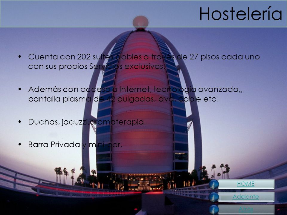 Hostelería Cuenta con 202 suites dobles a través de 27 pisos cada uno con sus propios Servicios exclusivos.
