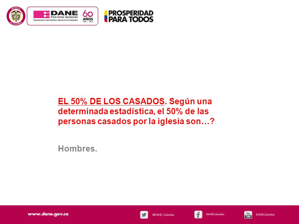 SACANDO CONCLUSIONES EL 50% DE LOS CASADOS. Según una determinada estadística, el 50% de las personas casados por la iglesia son…