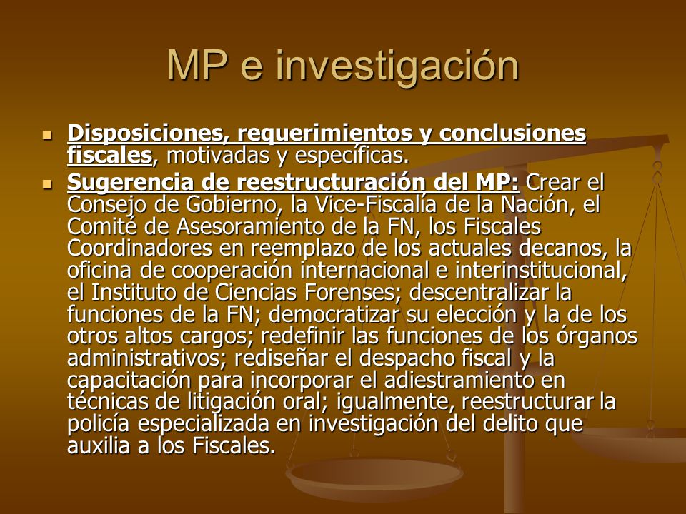 MP e investigación Disposiciones, requerimientos y conclusiones fiscales, motivadas y específicas.