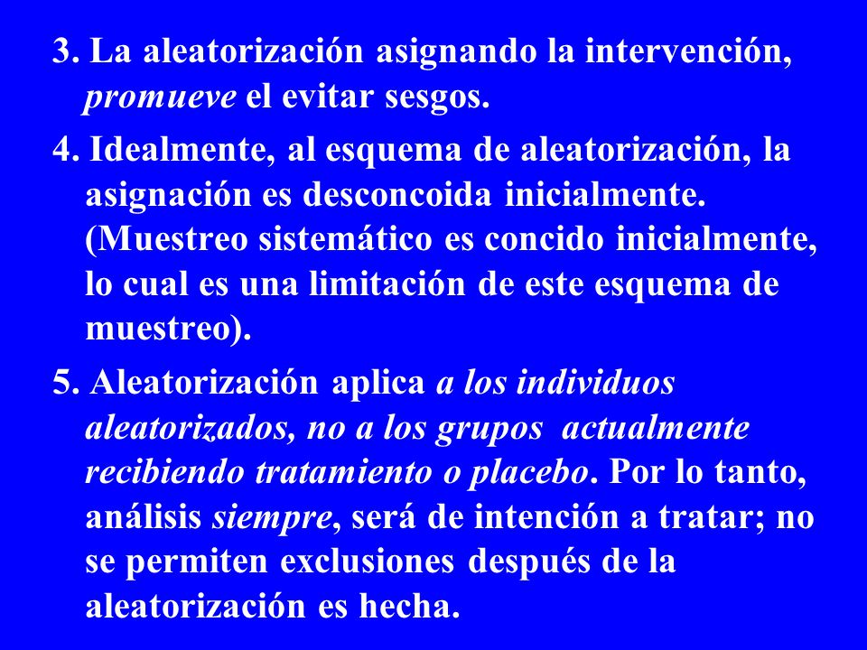 3. La aleatorización asignando la intervención, promueve el evitar sesgos.