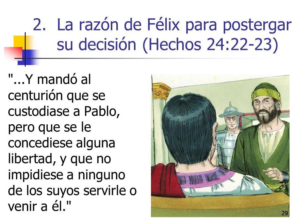 La razón de Félix para postergar su decisión (Hechos 24:22-23)