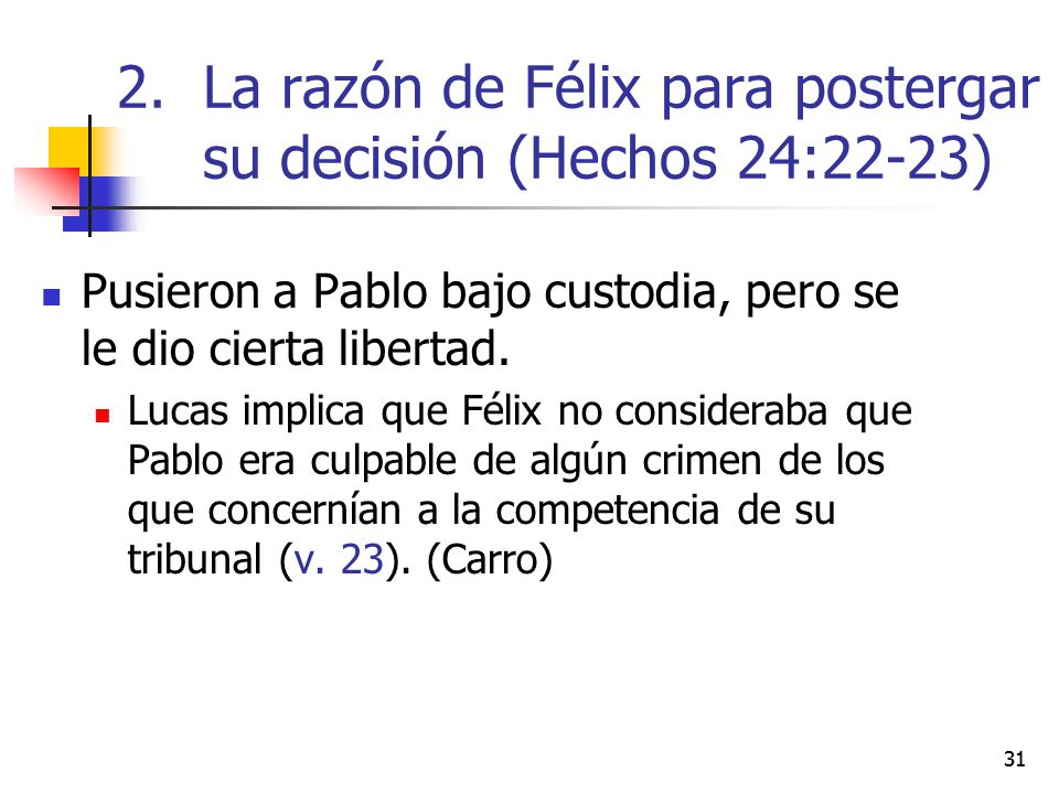La razón de Félix para postergar su decisión (Hechos 24:22-23)