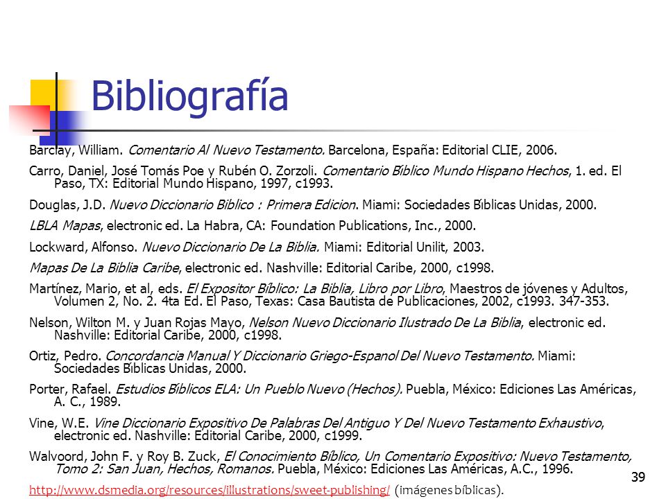 Bibliografía Barclay, William. Comentario Al Nuevo Testamento. Barcelona, España: Editorial CLIE,