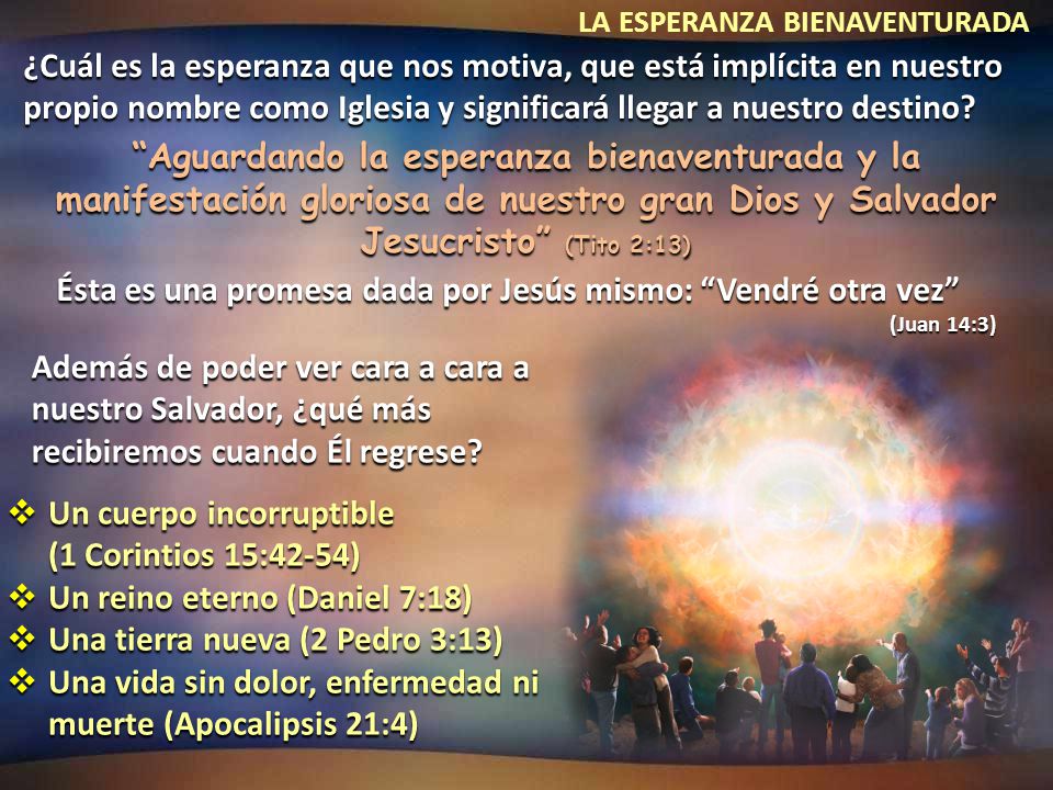Ésta es una promesa dada por Jesús mismo: Vendré otra vez