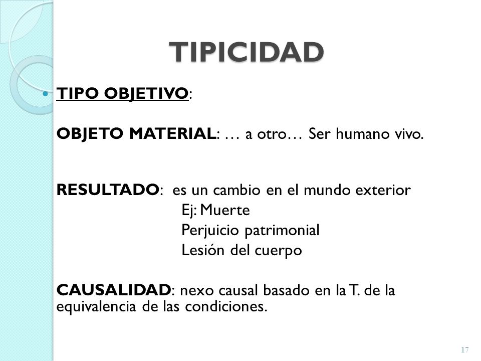 TIPICIDAD TIPO OBJETIVO: OBJETO MATERIAL: … a otro… Ser humano vivo.