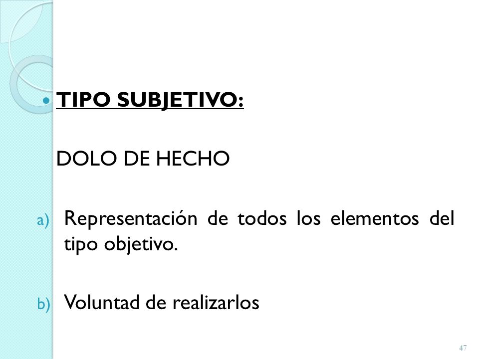 TIPO SUBJETIVO: DOLO DE HECHO. Representación de todos los elementos del tipo objetivo.