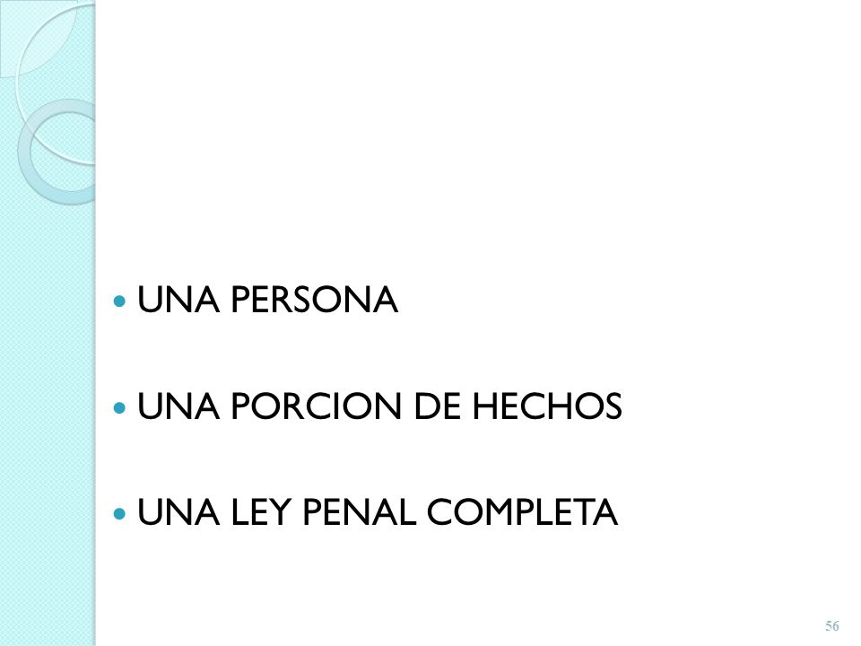 UNA PERSONA UNA PORCION DE HECHOS UNA LEY PENAL COMPLETA