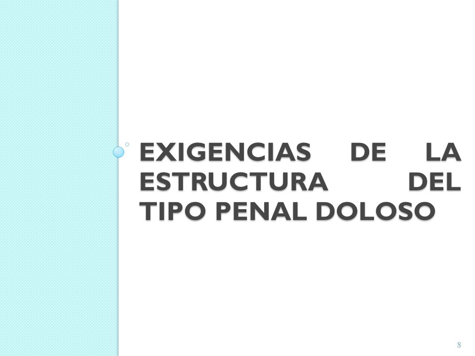 EXIGENCIAS DE LA ESTRUCTURA DEL TIPO PENAL DOLOSO