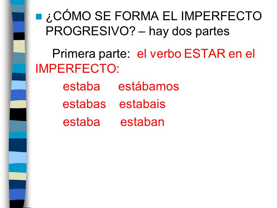 ¿CÓMO SE FORMA EL IMPERFECTO PROGRESIVO – hay dos partes