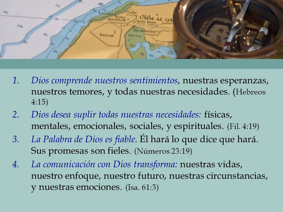 Dios comprende nuestros sentimientos, nuestras esperanzas, nuestros temores, y todas nuestras necesidades. (Hebreos 4:15)
