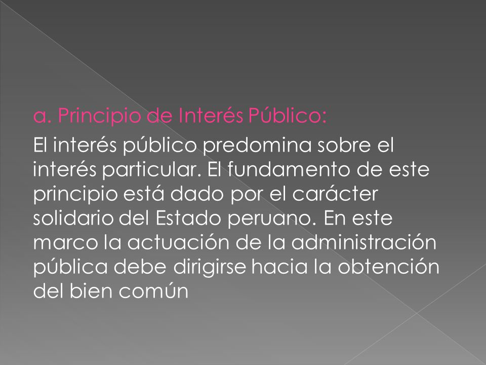 a. Principio de Interés Público: El interés público predomina sobre el interés particular.