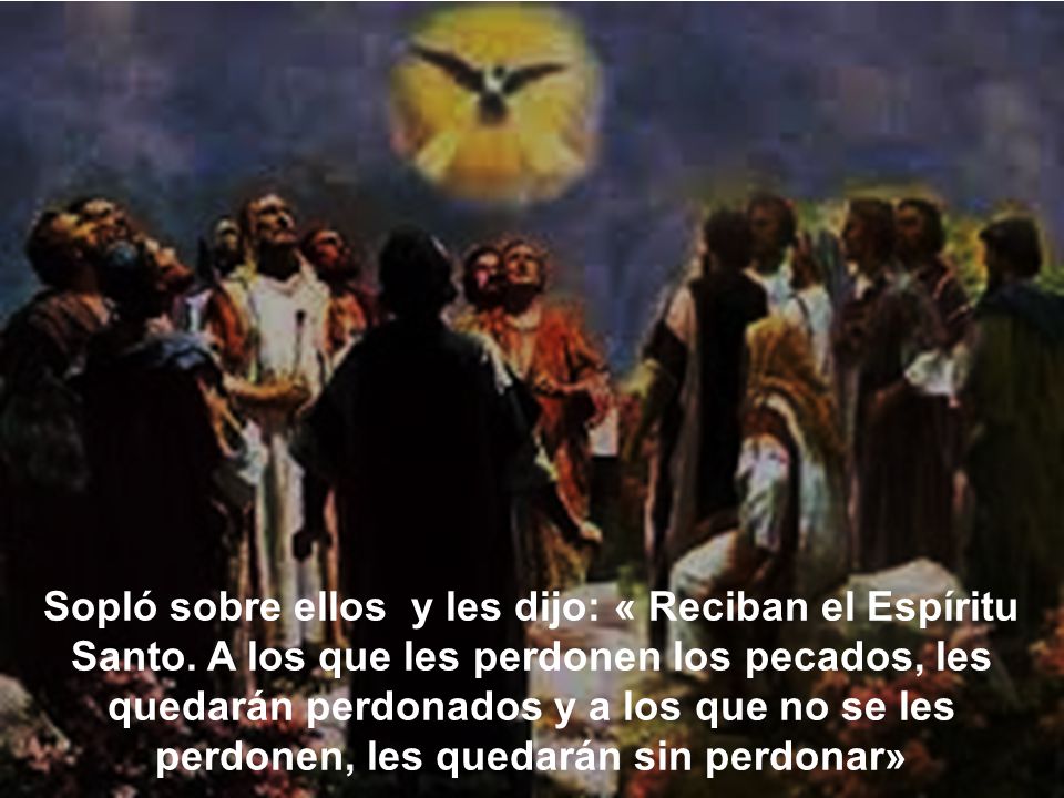 Sopló sobre ellos y les dijo: « Reciban el Espíritu Santo