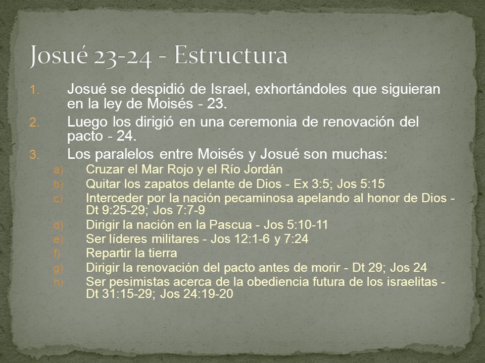 Josué Estructura Josué se despidió de Israel, exhortándoles que siguieran en la ley de Moisés