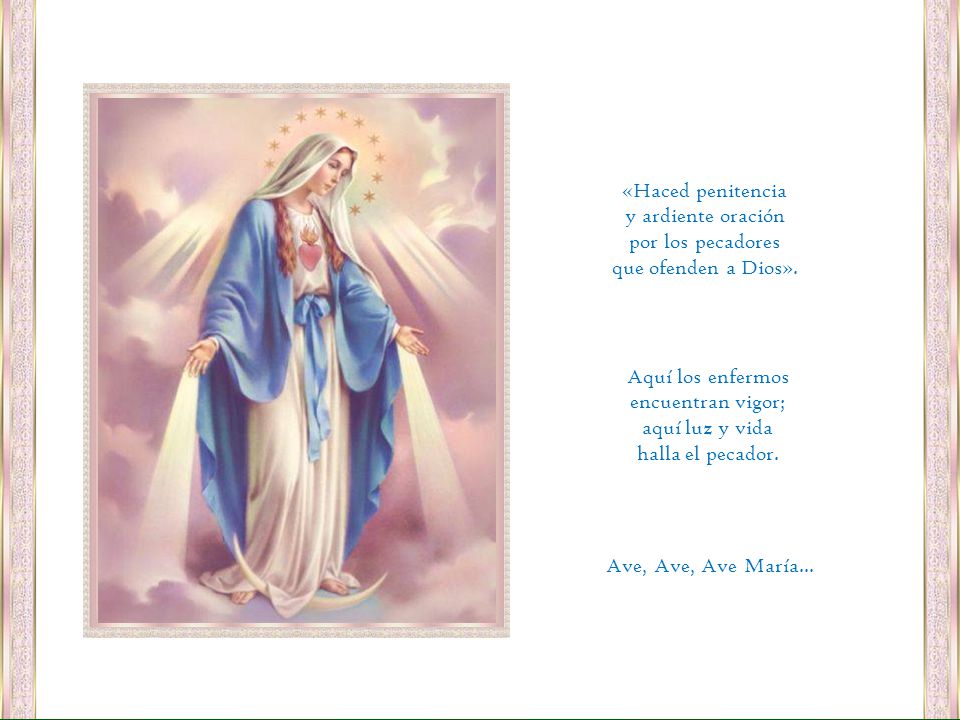 «Haced penitencia y ardiente oración. por los pecadores. que ofenden a Dios». Aquí los enfermos.