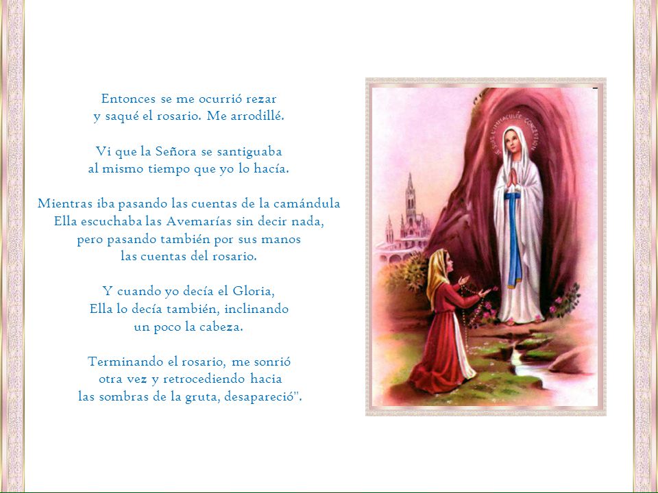 Entonces se me ocurrió rezar y saqué el rosario. Me arrodillé.